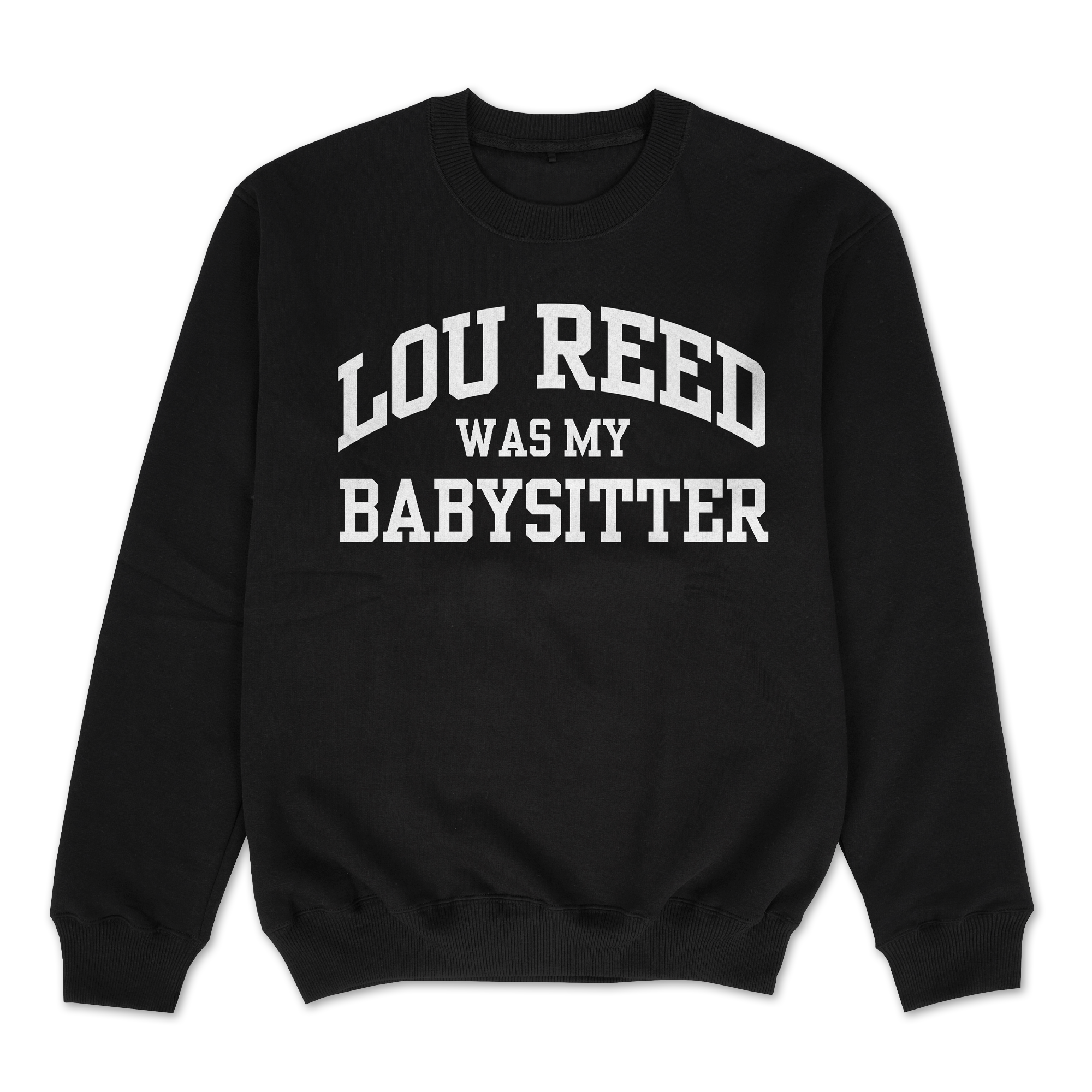 Lou Reed Was My Babysitter Crewneck Sweatshirt