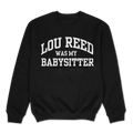 Lou Reed Was My Babysitter Crewneck Sweatshirt