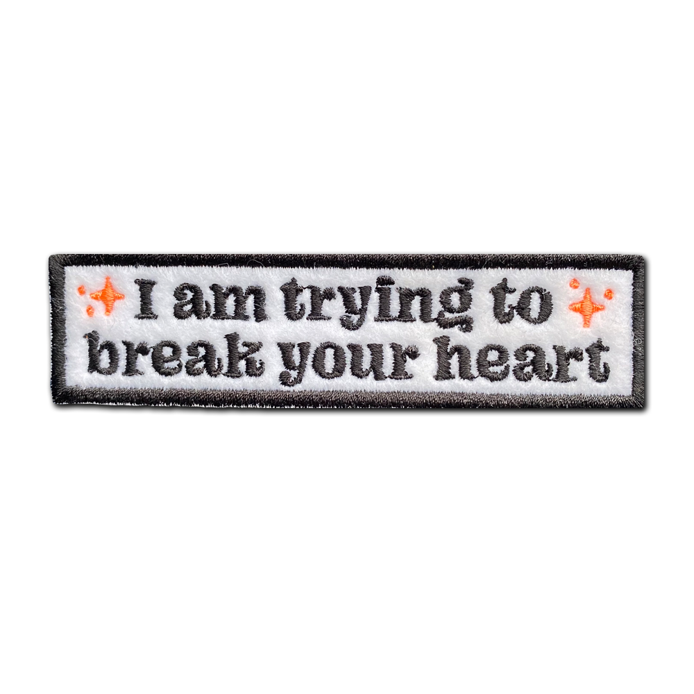 I am trying to break your heart Patch