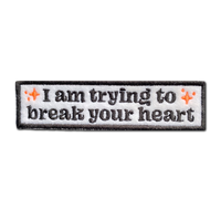 I am trying to break your heart Patch