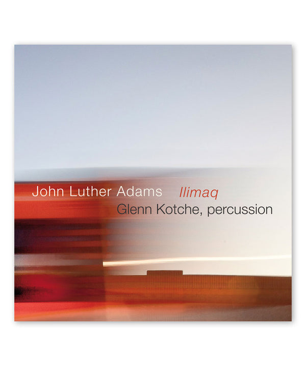 John Luther Adams Ilimaq CD